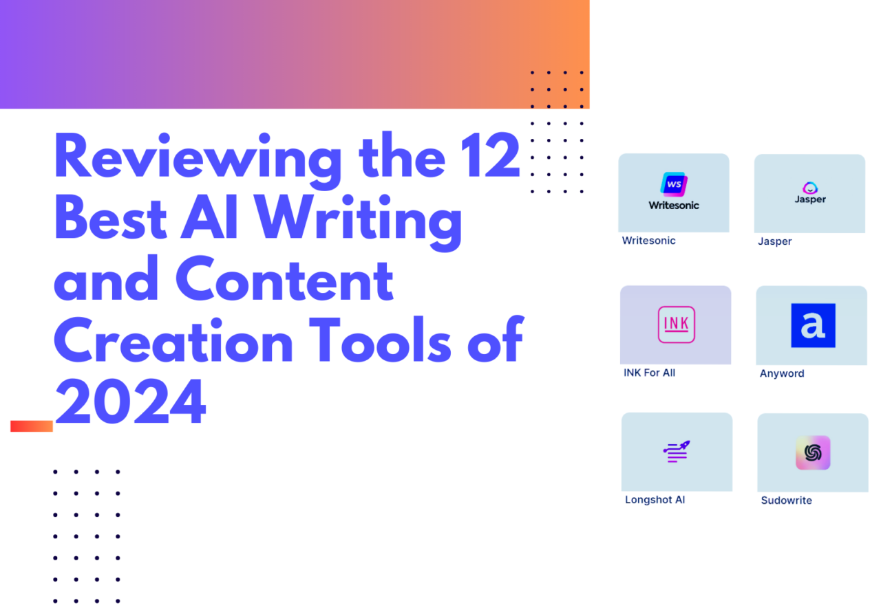 Reviewing the 12 Best AI Writing and Content Creation Tools of 2024