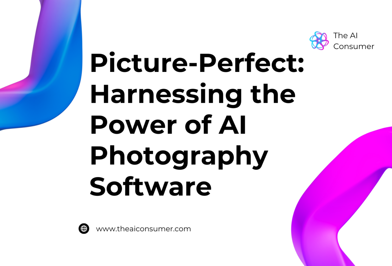 Picture-Perfect: Harnessing the Power of AI Photography Software