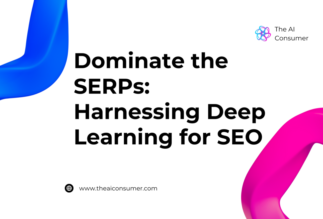 Dominate the SERPs: Harnessing Deep Learning for SEO