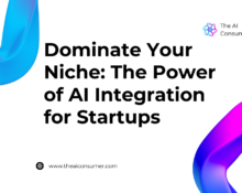 Dominate Your Niche: The Power of AI Integration for Startups