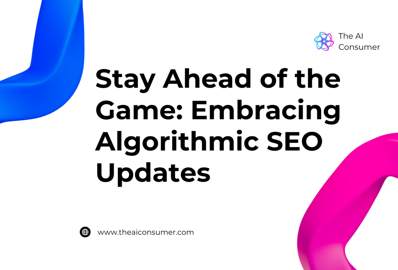 Stay Ahead of the Game: Embracing Algorithmic SEO Updates
